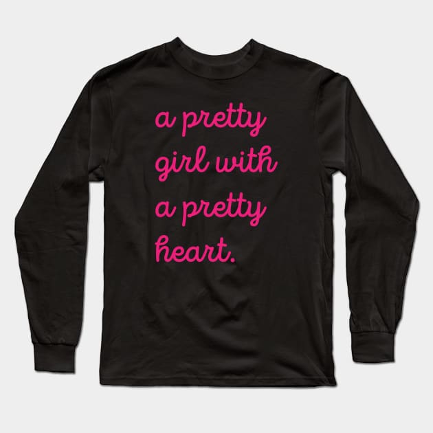 A Pretty Girl With A Pretty Heart Quote Long Sleeve T-Shirt by wolfspiritclan